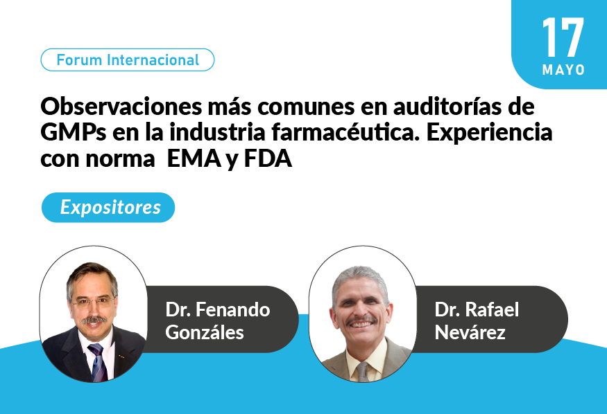 Forum Internacional - Observaciones más comunes en auditorías de GMPs en la industria farmacéutica. Experiencia con norma EMA y FDA