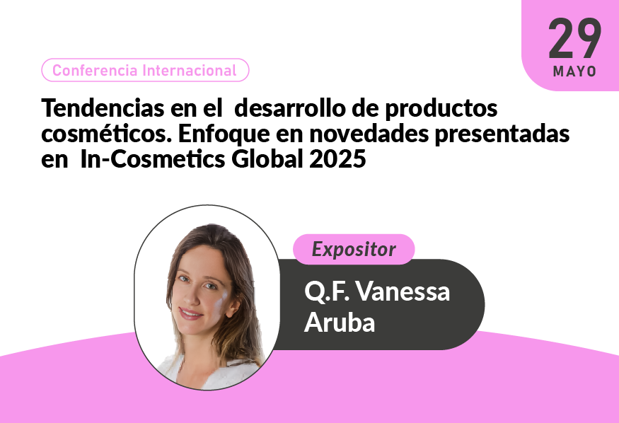 Conferencia Internacional - Tendencias en el desarrollo de productos cosméticos. Enfoque en novedades presentadas en In-Cosmetics Global 2025